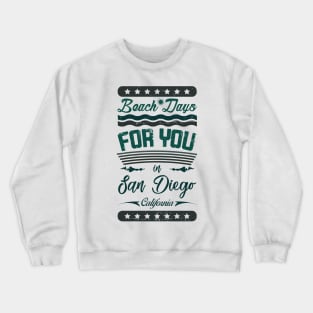 Beach Days for you in San Diego - California (dark lettering t-shirt) Crewneck Sweatshirt